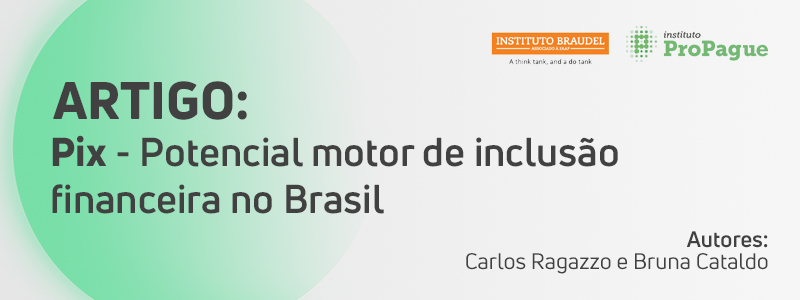Pix – Potencial Motor de Inclusão Financeira no Brasil