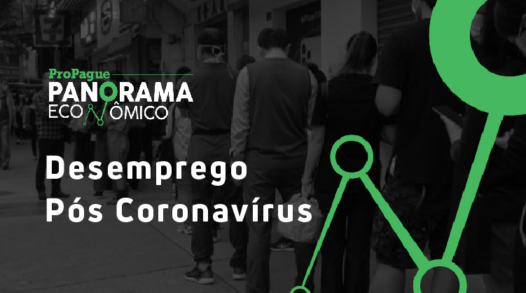Desemprego Pós Coronavírus | Panorama Econômico #5