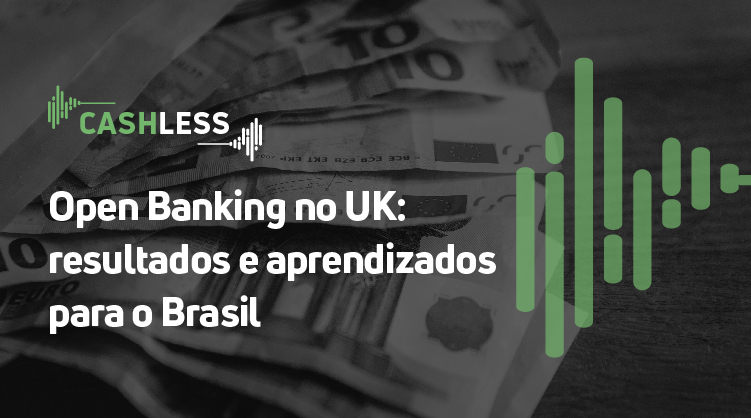 Open Banking no UK: resultados e aprendizados para o Brasil