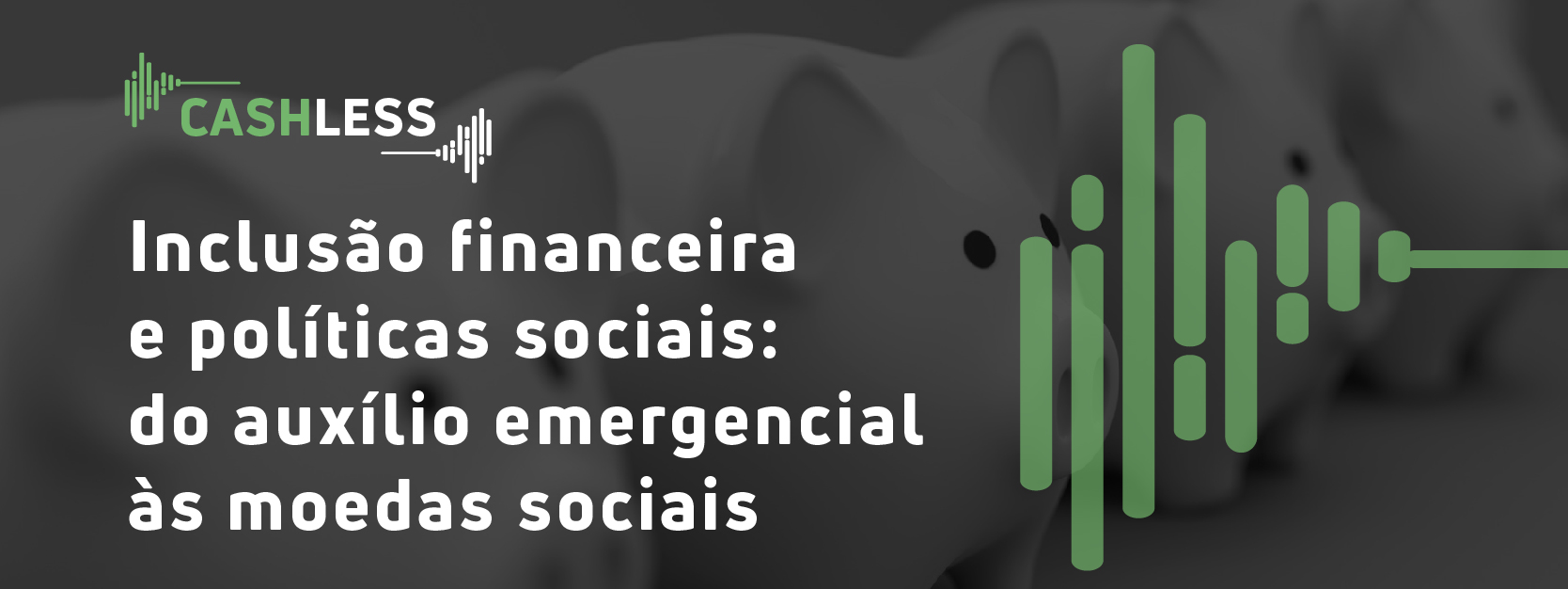 Inclusão financeira e políticas sociais: do auxílio emergencial às moedas sociais