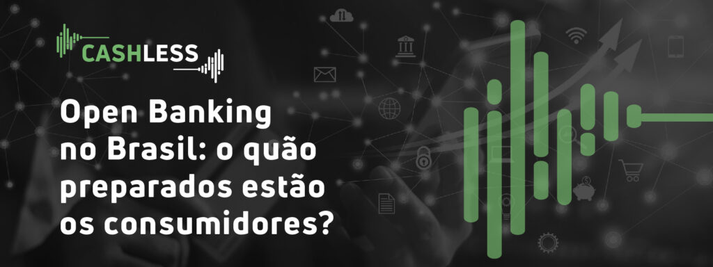 Imagem com texto "Open Banking no Brasil: o quão preparados estão os consumidores?"