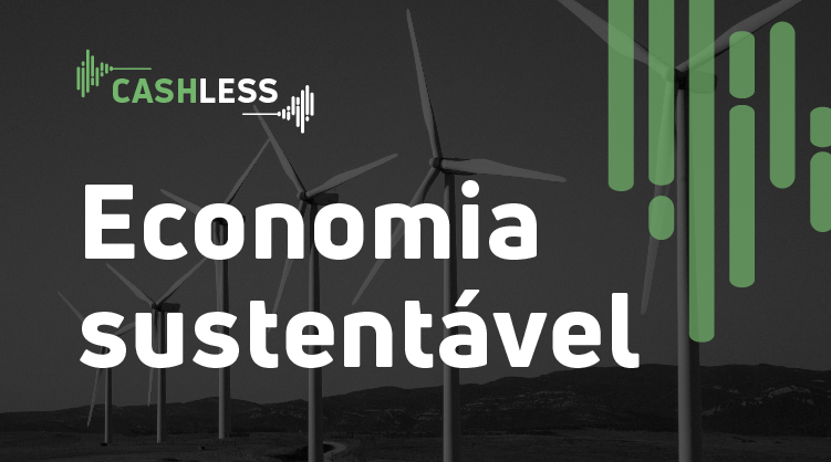 Economia sustentável: finanças verdes ganham força em meio à urgência da questão climática